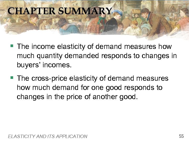 CHAPTER SUMMARY § The income elasticity of demand measures how much quantity demanded responds