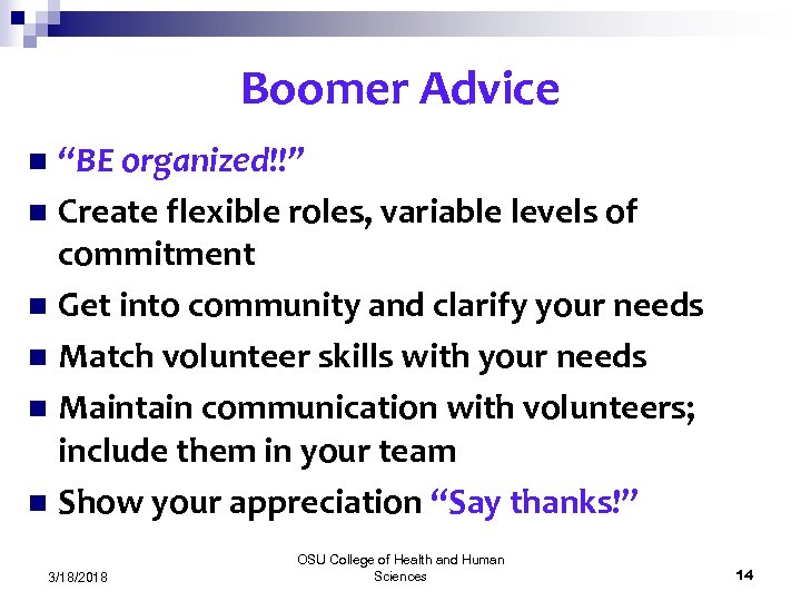 Boomer Advice “BE organized!!” n Create flexible roles, variable levels of commitment n Get