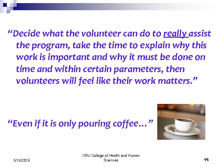 “Decide what the volunteer can do to really assist the program, take the time