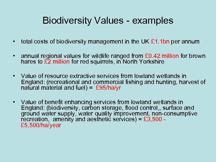 Biodiversity Values - examples • total costs of biodiversity management in the UK £