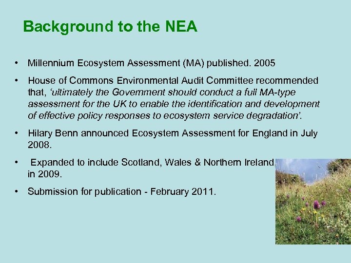 Background to the NEA • Millennium Ecosystem Assessment (MA) published. 2005 • House of