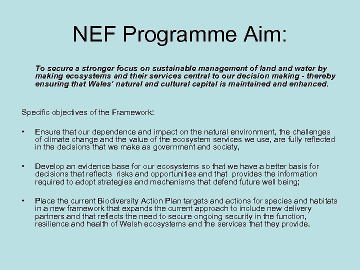 NEF Programme Aim: To secure a stronger focus on sustainable management of land water