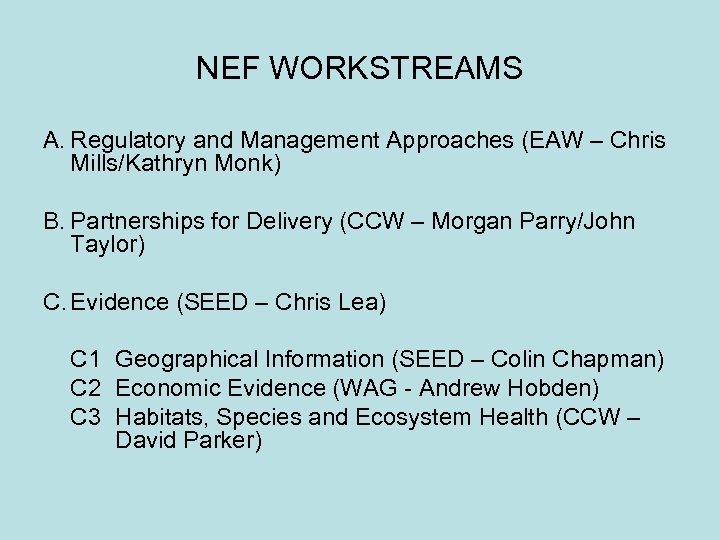 NEF WORKSTREAMS A. Regulatory and Management Approaches (EAW – Chris Mills/Kathryn Monk) B. Partnerships