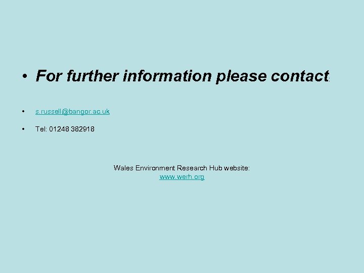  • For further information please contact: • s. russell@bangor. ac. uk • Tel:
