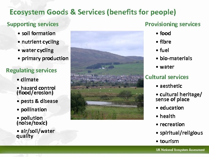 Ecosystem Goods & Services (benefits for people) Supporting services • soil formation • nutrient
