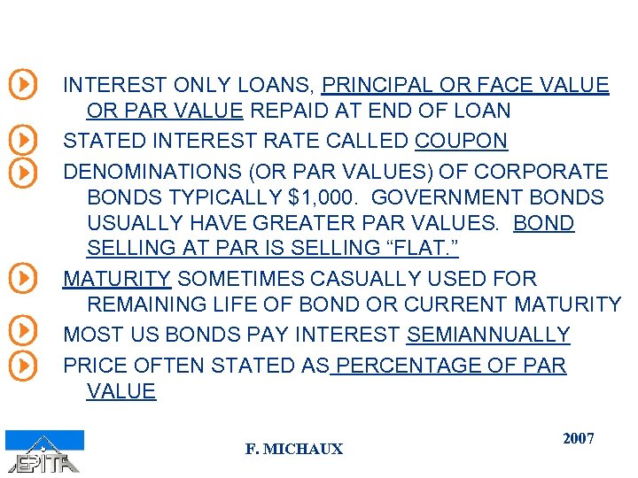 INTEREST ONLY LOANS, PRINCIPAL OR FACE VALUE OR PAR VALUE REPAID AT END OF