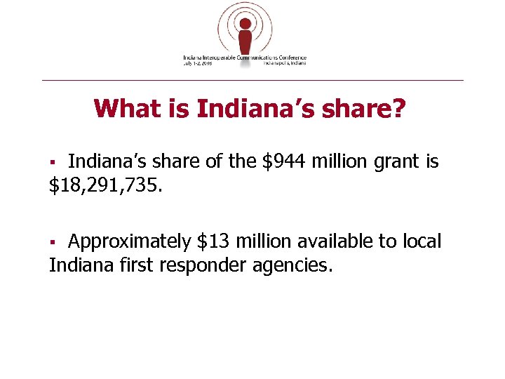 What is Indiana’s share? Indiana’s share of the $944 million grant is $18, 291,