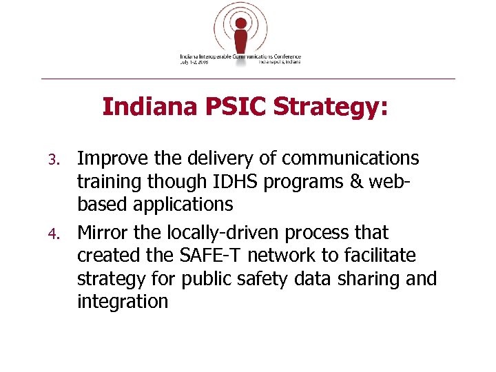 Indiana PSIC Strategy: 3. 4. Improve the delivery of communications training though IDHS programs