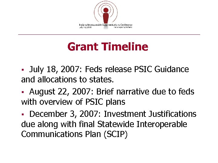 Grant Timeline July 18, 2007: Feds release PSIC Guidance and allocations to states. §