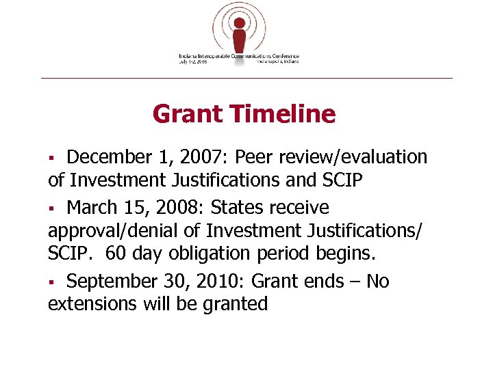 Grant Timeline December 1, 2007: Peer review/evaluation of Investment Justifications and SCIP § March