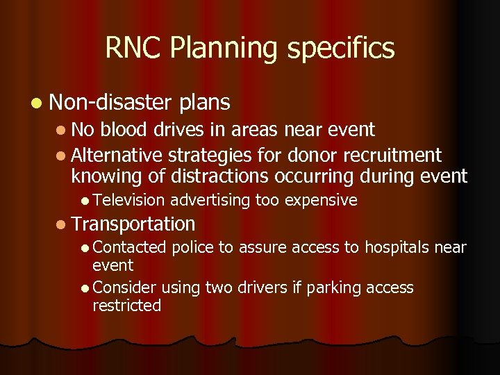 RNC Planning specifics l Non-disaster plans l No blood drives in areas near event