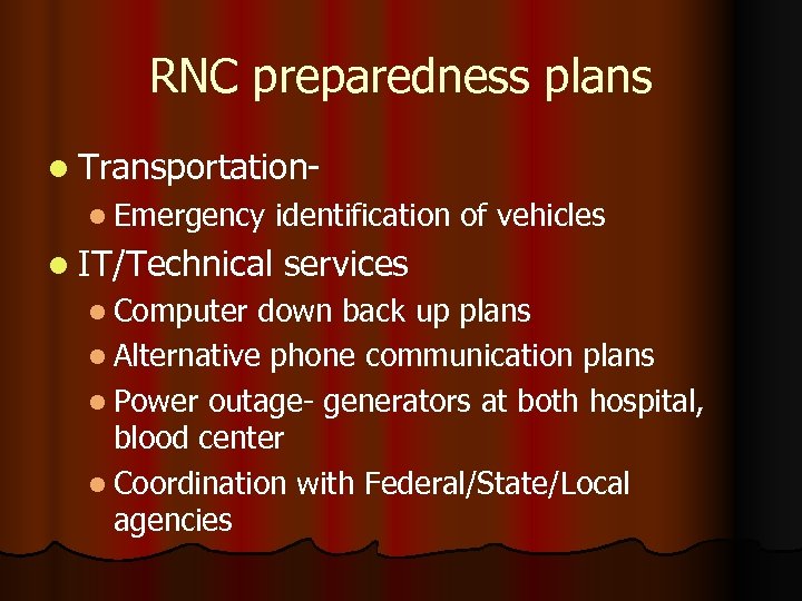 RNC preparedness plans l Transportationl Emergency l IT/Technical l Computer identification of vehicles services