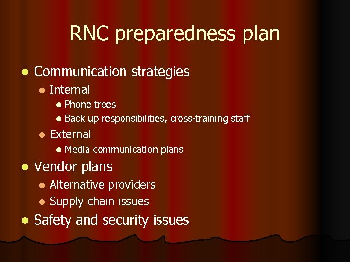 RNC preparedness plan l Communication strategies l Internal Phone trees l Back up responsibilities,