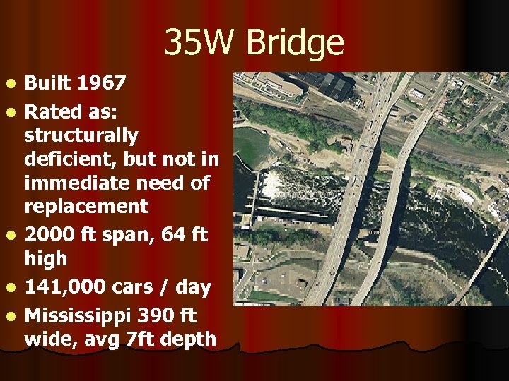 35 W Bridge l l l Built 1967 Rated as: structurally deficient, but not