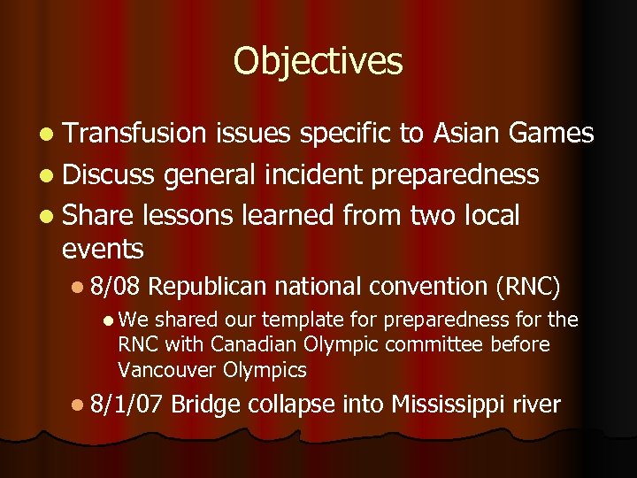 Objectives l Transfusion issues specific to Asian Games l Discuss general incident preparedness l