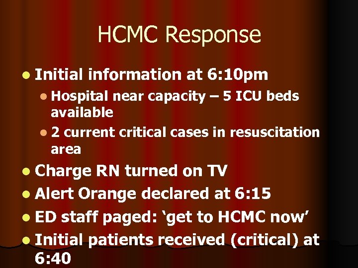 HCMC Response l Initial information at 6: 10 pm l Hospital near capacity –