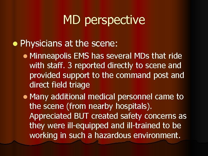 MD perspective l Physicians at the scene: l Minneapolis EMS has several MDs that