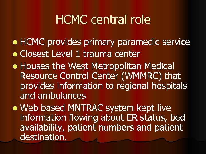HCMC central role l HCMC provides primary paramedic service l Closest Level 1 trauma