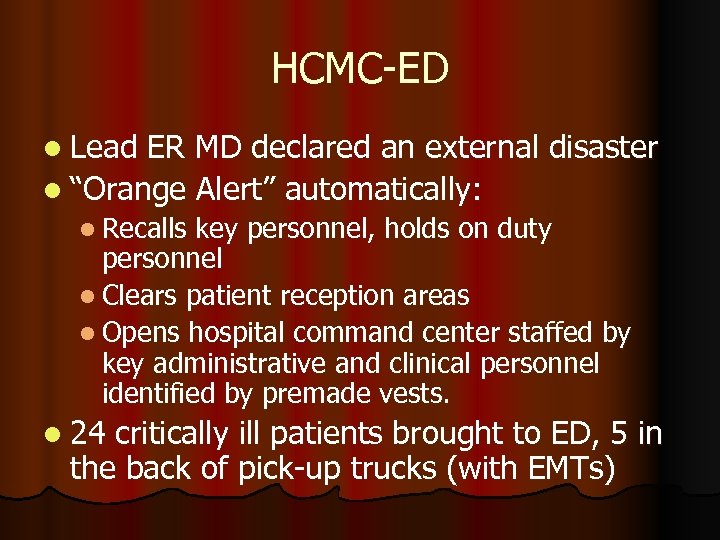 HCMC-ED l Lead ER MD declared an external disaster l “Orange Alert” automatically: l