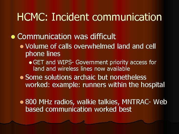 HCMC: Incident communication l Communication was difficult l Volume of calls overwhelmed land cell