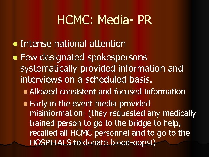 HCMC: Media- PR l Intense national attention l Few designated spokespersons systematically provided information