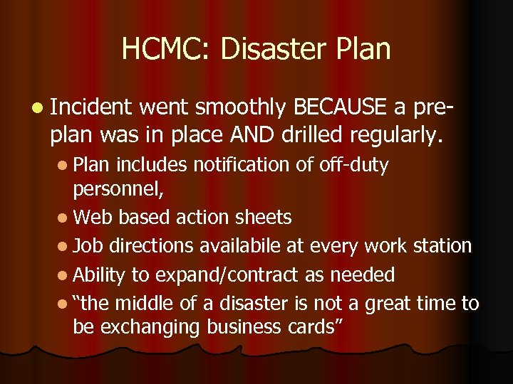 HCMC: Disaster Plan l Incident went smoothly BECAUSE a preplan was in place AND