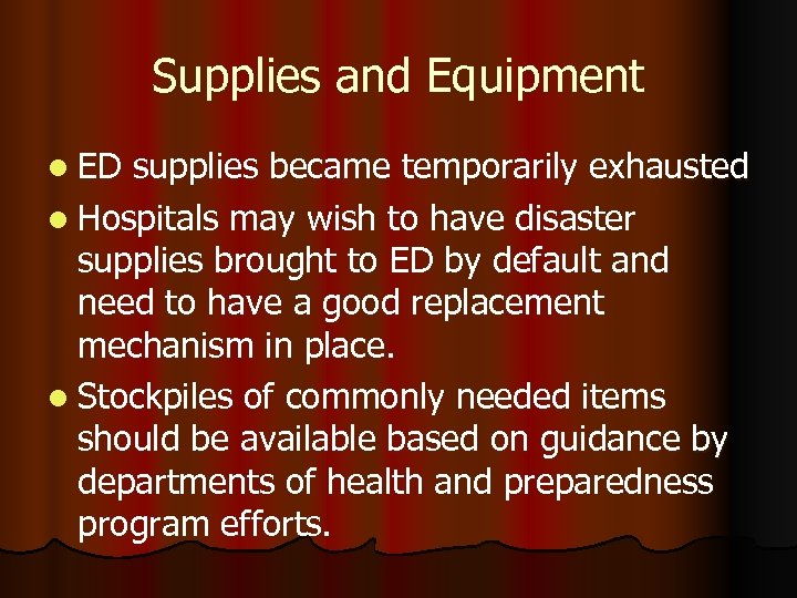 Supplies and Equipment l ED supplies became temporarily exhausted l Hospitals may wish to