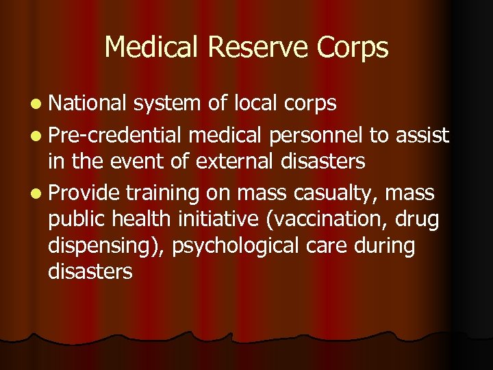 Medical Reserve Corps l National system of local corps l Pre-credential medical personnel to