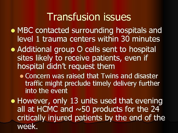 Transfusion issues l MBC contacted surrounding hospitals and level 1 trauma centers within 30