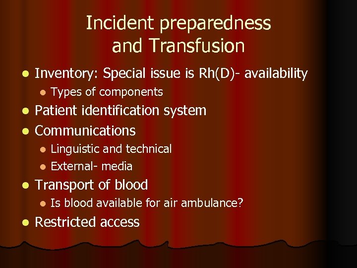 Incident preparedness and Transfusion l Inventory: Special issue is Rh(D)- availability l Types of
