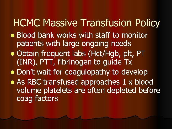 HCMC Massive Transfusion Policy l Blood bank works with staff to monitor patients with