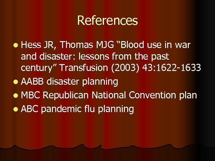 References l Hess JR, Thomas MJG “Blood use in war and disaster: lessons from