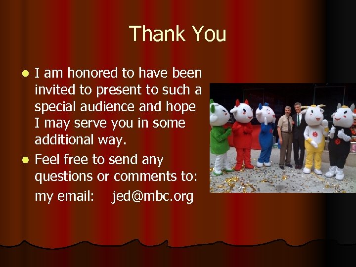 Thank You I am honored to have been invited to present to such a