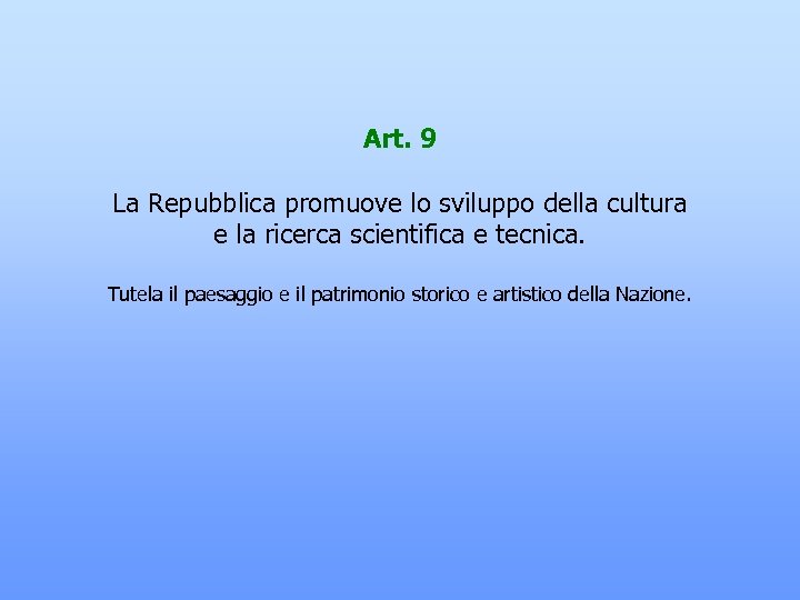 Art. 9 La Repubblica promuove lo sviluppo della cultura e la ricerca scientifica e