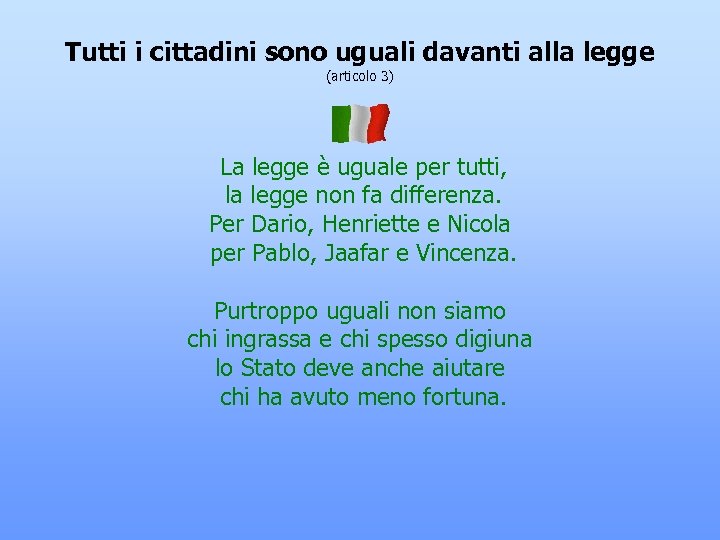 Tutti i cittadini sono uguali davanti alla legge (articolo 3) La legge è uguale