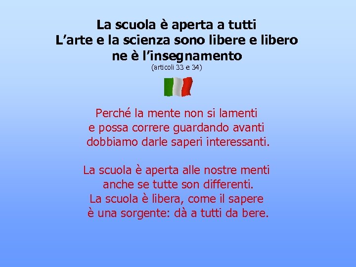 La scuola è aperta a tutti L’arte e la scienza sono libere e libero