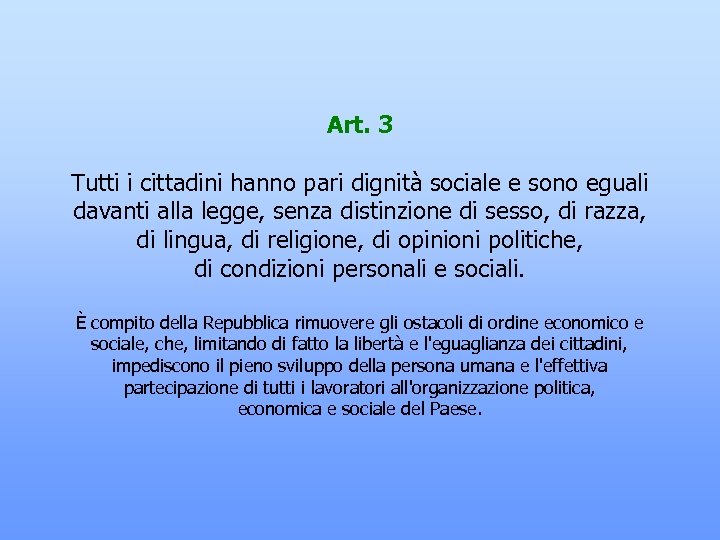 Art. 3 Tutti i cittadini hanno pari dignità sociale e sono eguali davanti alla