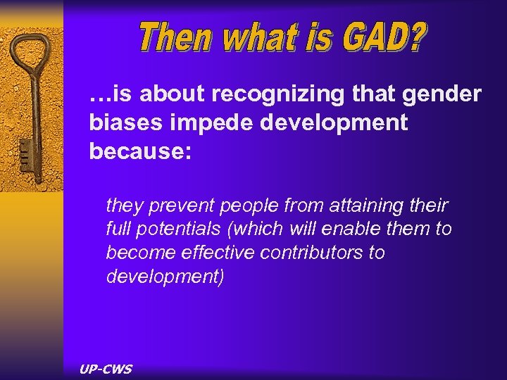 …is about recognizing that gender biases impede development because: they prevent people from attaining
