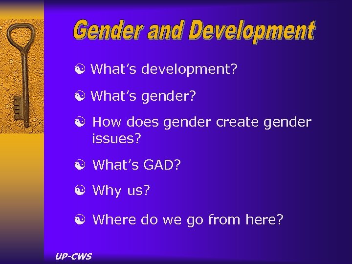 [ What’s development? [ What’s gender? [ How does gender create gender issues? [