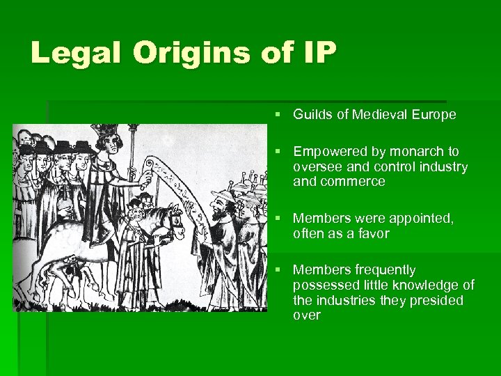 Legal Origins of IP § Guilds of Medieval Europe § Empowered by monarch to