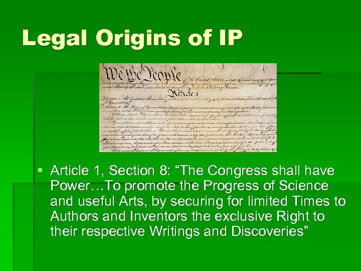 Legal Origins of IP § Article 1, Section 8: “The Congress shall have Power…To