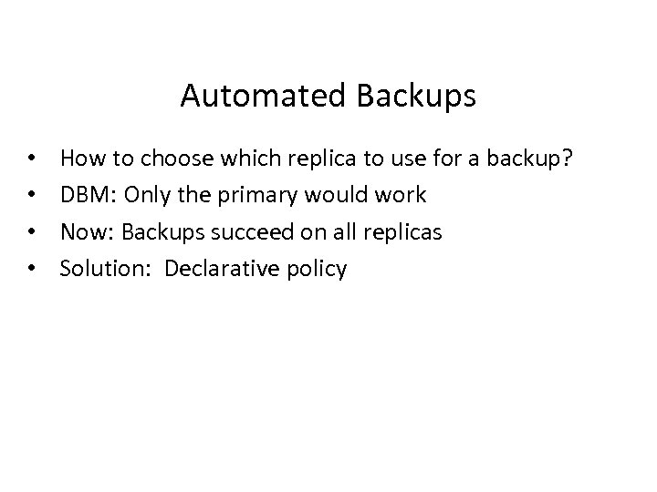 Automated Backups • • How to choose which replica to use for a backup?