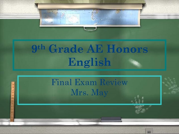 th 9 Grade AE Honors English Final Exam Review Mrs. May 