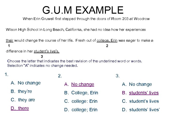 G. U. M EXAMPLE When Erin Gruwell first stepped through the doors of Room