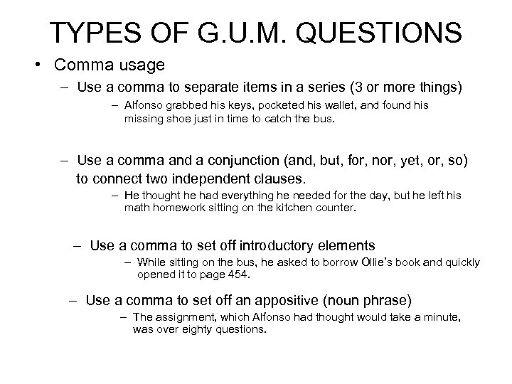 TYPES OF G. U. M. QUESTIONS • Comma usage – Use a comma to