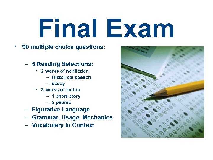 Final Exam • 90 multiple choice questions: – 5 Reading Selections: • 2 works