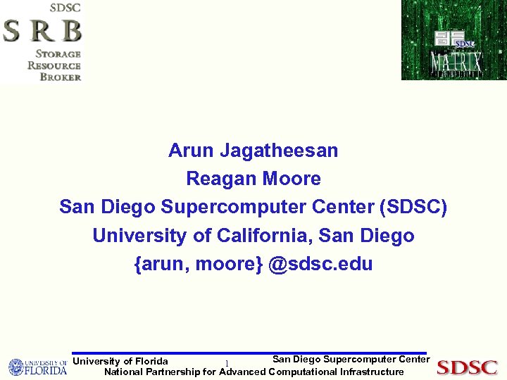 Arun Jagatheesan Reagan Moore San Diego Supercomputer Center (SDSC) University of California, San Diego
