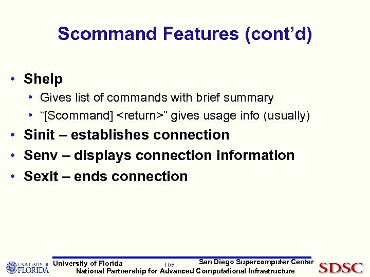 Scommand Features (cont’d) • Shelp • Gives list of commands with brief summary •