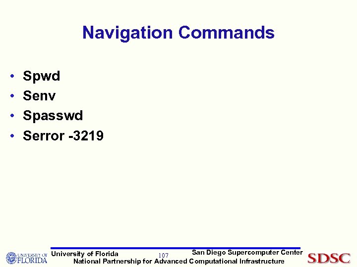 Navigation Commands • • Spwd Senv Spasswd Serror -3219 San Diego Supercomputer Center University