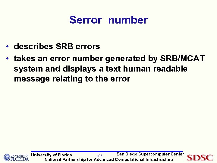 Serror number • describes SRB errors • takes an error number generated by SRB/MCAT